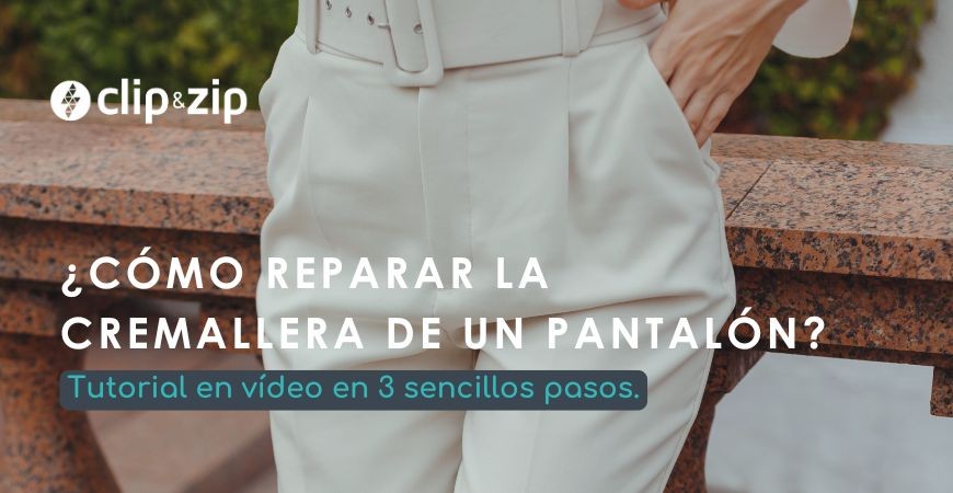 ¿Cómo reparar la cremallera de la bragueta de unos pantalones? [TUTORIAL EN VÍDEO]